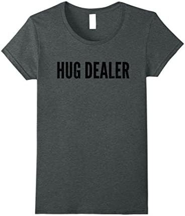 Womens Hug Dealer Hilarious Fun Loving Hug Me Free Hugs Shirt Small Dark Heather