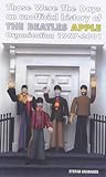 Those Were the Days: An Unofficial History of the Beatles Apple Organization 1967-2001 by 