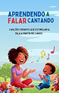 Livro Aprendendo a Falar Cantando: Como ensinei meu filho a falar através da Musica