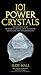 101 Power Crystals: The Ultimate Guide to Magical Crystals, Gems, and Stones for Healing and Transformation