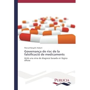 Governança de risc de la falsificació de medicaments: Amb una eina de diagnosi basada en lògica difusa (Spanish Edition)