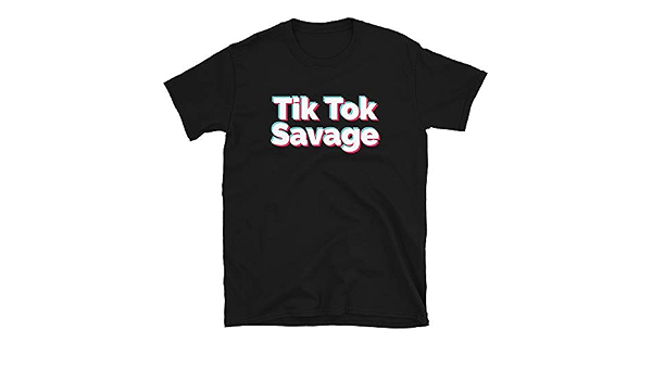 TIK Tok Shirt Men \u0026 Women Tiktok Savage 