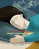 Dream Manual: A Guide to Understanding Your Dreams by Anna P. Guerra