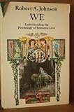 We : Understanding the Psychology of Romantic Love, Johnson, Robert A., 0062504355