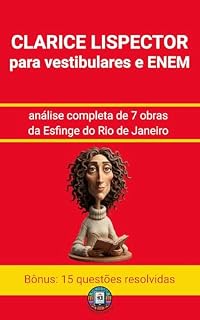 Clarice Lispector para vestibulares e ENEM: análise completa de 7 obras da Esfinge do Rio de Janeiro (Os Imortais do ENEM e Vestibulares)