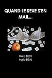 Quand Le Sexe S'en Mail. . . (French Edition) by Ingrid Déal, Marc Beck