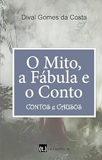 Livro O mito, a fábula e o conto: Contos e Causos