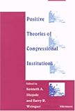 Positive Theories of Congressional Institutions, , 0472083198