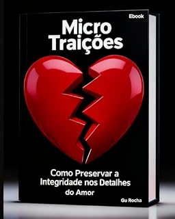 Livro Micro Traições: Como Preservar a Integridade nos Detalhes do Amor
