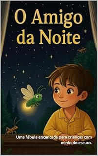 Livro O amigo da Noite: Uma fábula encantada para crianças que têm medo do escuro