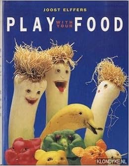 Play With Your Food Elffers Joost 9789061695455 Amazon Com Books