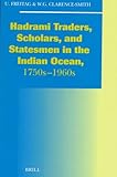 Hadhrami Traders, Scholars and Statesmen in the Indian Ocean, 1750s-1960s, Freitag, Ulrike and Clarence-Smith, William G., 9004107711