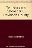 Front cover for the book Tennesseans before 1800: Davidson County by Marjorie Hood Fischer
