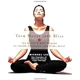 Turn Stress into Bliss: The Proven Phoenix-rising Yoga Therapy Programme for Relaxation and Stress-relief by Michael Lee (1-A