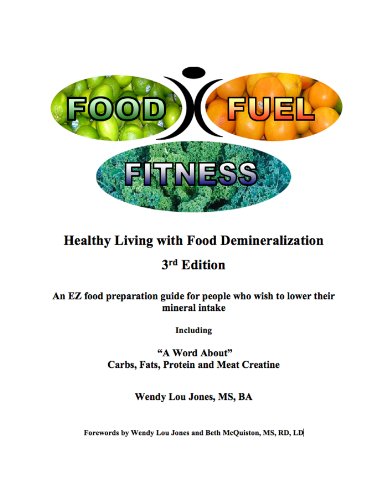 Food- Fuel-Fitness; 3rd Edition - Healthy Living With Food Demineralization by Wendy Lou Jones