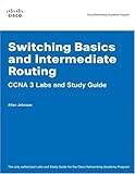 Switching Basics and Intermediate Routing CCNA 3 Labs and Study Guide (Cisco Networking Academy Prog