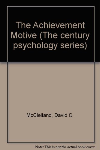 The Achievement Motive (The Century Psychology Series)