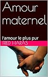 Image de Amour maternel: l'amour le plus pur (French Edition)