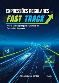 Livro Expressões Regulares - Fast Track: A Rota Mais Rápida para o Domínio de Expressões Regulares