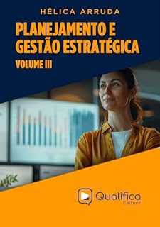 Livro Planejamento e Gestão Estratégica - Volume III (Fundamentos e Práticas para o Sucesso Empresarial)