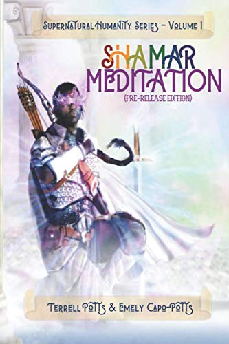 Shamar Meditation: Pre-Release Edition (SuperNatural Humanity) by Terrell Potts, Emely Capo-Potts
