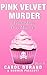 Pink Velvet Murder: A Frosted Love Cozy Mystery - Book 9 (A Frosted Love Cozy Mysteries)