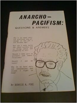 Anarcho Pacifism Questions And Answers A Personal View Of Anarchism And Pacifism Amazon Co Uk Derrick A Pike 9780950459714 Books Anarcho Pacifism Questions And Answers A Personal View Of Anarchism And Pacifism Amazon Co Uk Derrick A Pike 9780950459714 Books