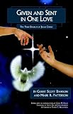 Given and Sent in One Love: The True Church of Jesus Christ by 