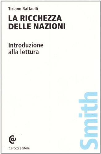 La Ricchezza Delle Nazioni Di Adam Smith: Introduzione Alla Lettura