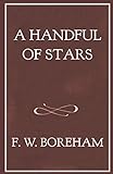 A Handful of Stars (The F. W. Boreham Reprint Series) by Frank W. Boreham
