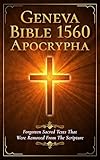 Geneva Bible 1560 Apocrypha: Forgotten Sacred Texts