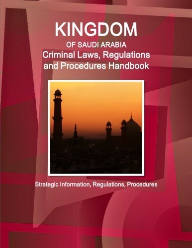 [Free] Saudi Arabia Criminal Laws, Regulations and Procedures Handbook - Strategic Information, Regulations<br />EPUB