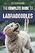 The Complete Guide to Labradoodles: Selecting, Training, Feeding, Raising, and Loving your new Labra by Dr. Joanna de Klerk