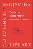 Conference Interpreting : Current Trends in Research: Proceedings of the International Conference on Interpreting--What Do We Know and How?: Turku, August 25-27, 1994, , 1556197071