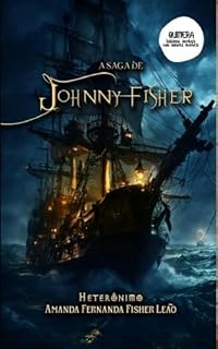 Livro A Saga de Johnny Fisher (Parceria selo editorial Quimera antologias e site das letras edições literárias Livro 14)