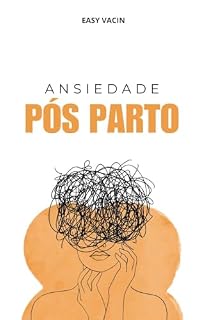 Livro Ansiedade Pós-Parto: Técnicas Naturais e Rápidas para Encontrar a Calma