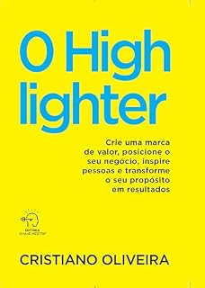 Livro O highlighter: crie uma marca de valor, posicione o seu negócio, inspire pessoas e transforme o seu propósito em resultados