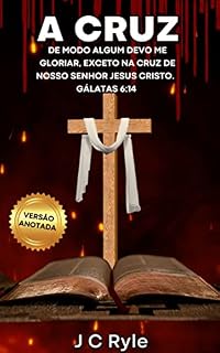 Livro A cruz: De modo algum devo me gloriar, exceto na cruz de nosso Senhor Jesus Cristo. - Gálatas 6:14