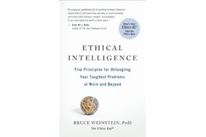 Ethical Intelligence: Five Principles for Untangling Your Toughest Problems at Work and Beyond