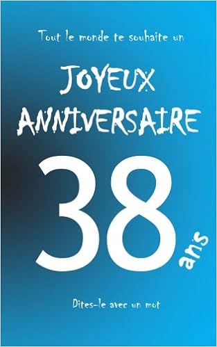 Joyeux Anniversaire 38 Ans Livre D Or A Ecrire Taille M Bleu French Edition Teleti Maverick Amazon Com Books