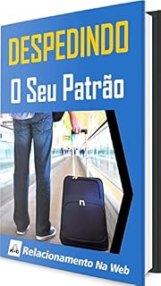 Livro Despedindo o seu patrão...: Como fazer para ser seu próprio chefe!