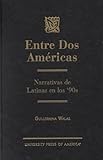 Entre dos Americas: narrativas de latinas en los '90s (Spanish Edition) by 