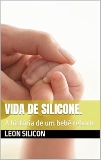 Livro Vida de silicone.: A história de um bebê reborn.