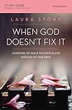 When God Doesn't Fix It Bible Study Guide: Learning