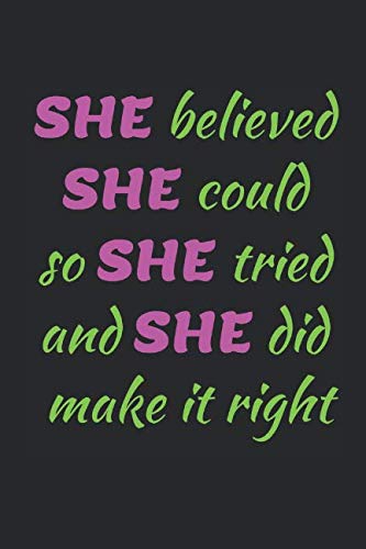 She Believed She Could So She Tried And She Did Make It Right