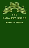 The Far-Away Bride, Benson, Stella, 0837157145