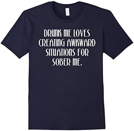 Mens Drunk Me Loves Creating Awkward Situations T-Shirt Medium Navy
