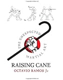 Raising Cane - The Unexpected Martial Art