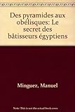 Image de Des pyramides aux obélisques: Le secret des bâtisseurs égyptiens (French Edition)