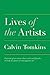 Lives of the Artists: Portraits of Ten Artists Whose Work and Lifestyles Embody the Future of Contemporary Art